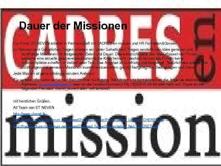 Dauer der Missionen Die Firma ET NEVEN arbeitet in Partnerschaft mit CADRES en mission