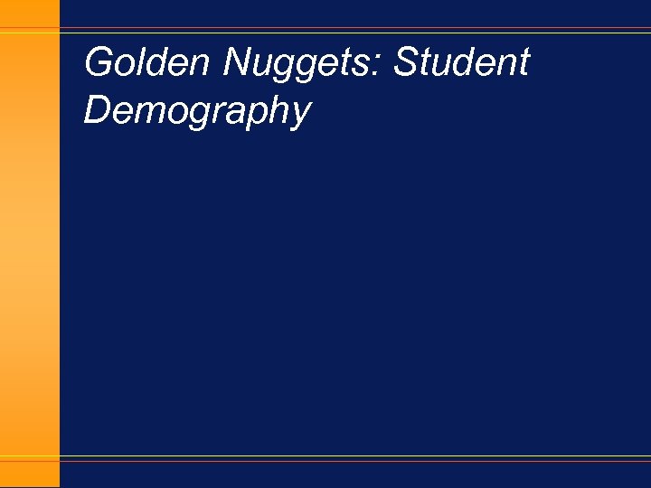 Golden Nuggets: Student Demography 