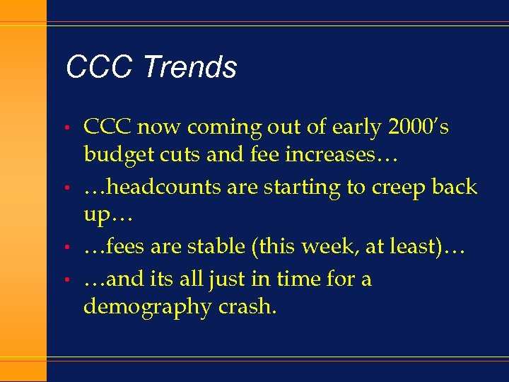 CCC Trends • • CCC now coming out of early 2000’s budget cuts and