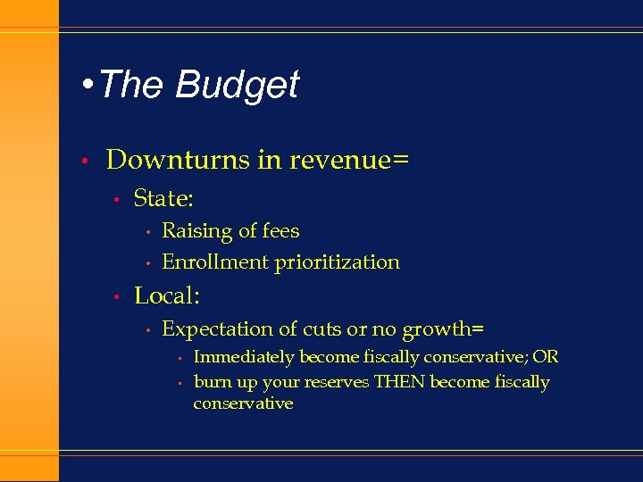  • The Budget • Downturns in revenue= • State: • • • Raising