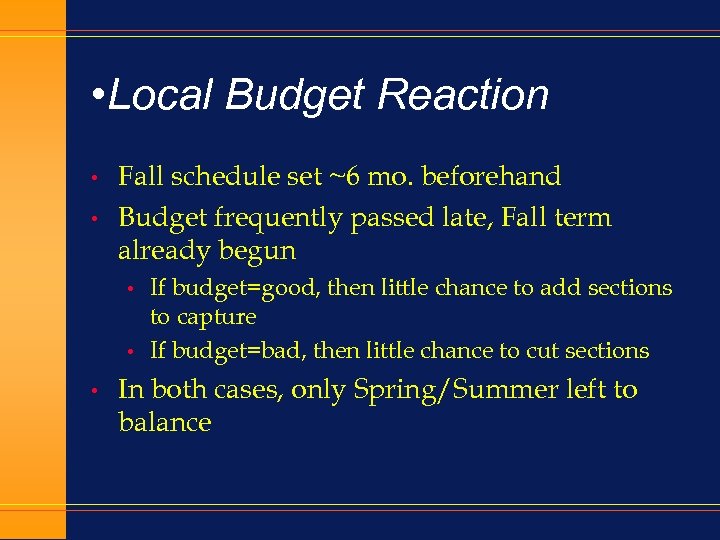  • Local Budget Reaction • • Fall schedule set ~6 mo. beforehand Budget