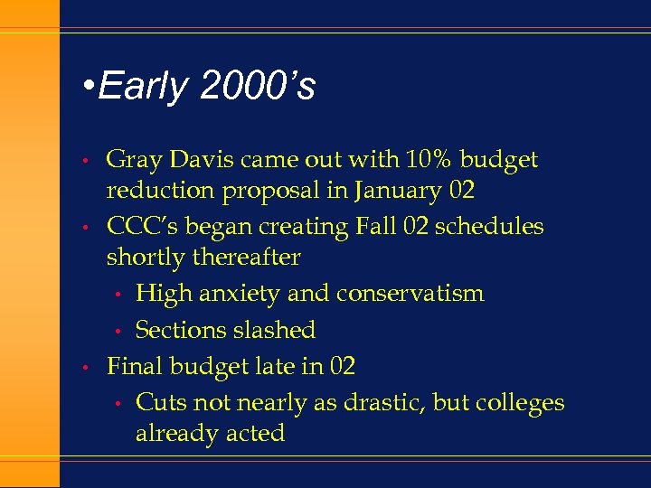  • Early 2000’s • • • Gray Davis came out with 10% budget