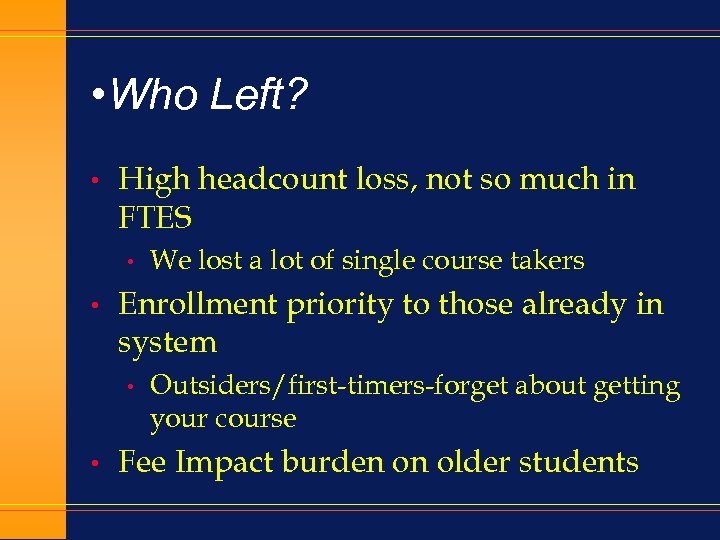  • Who Left? • High headcount loss, not so much in FTES •