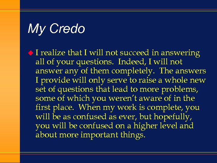 My Credo u. I realize that I will not succeed in answering all of