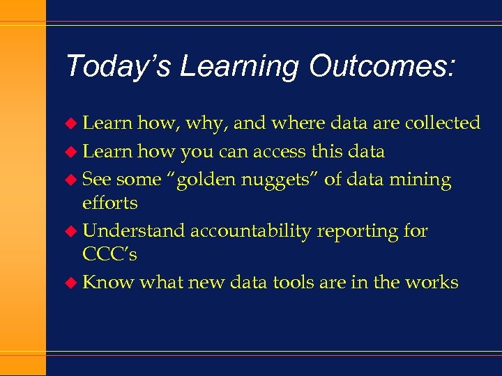 Today’s Learning Outcomes: u Learn how, why, and where data are collected u Learn