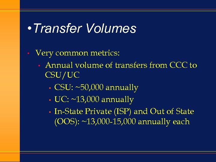  • Transfer Volumes • Very common metrics: • Annual volume of transfers from