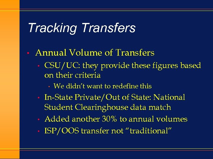 Tracking Transfers • Annual Volume of Transfers • CSU/UC: they provide these figures based