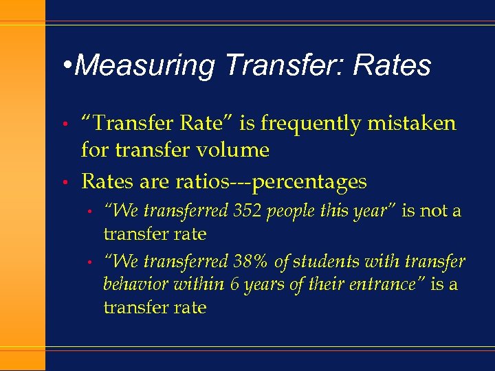  • Measuring Transfer: Rates • • “Transfer Rate” is frequently mistaken for transfer