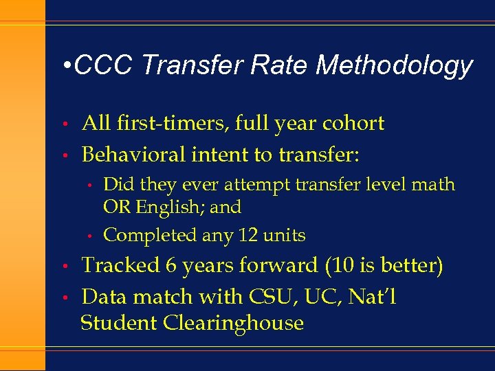  • CCC Transfer Rate Methodology • • All first-timers, full year cohort Behavioral