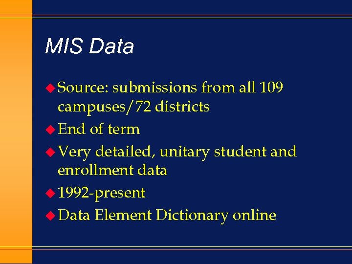 MIS Data u Source: submissions from all 109 campuses/72 districts u End of term