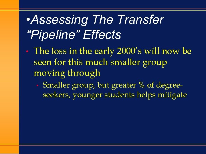  • Assessing The Transfer “Pipeline” Effects • The loss in the early 2000’s