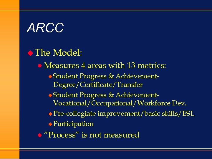 ARCC u The l Model: Measures 4 areas with 13 metrics: u Student Progress