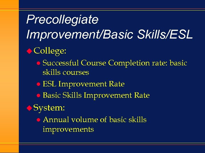 Precollegiate Improvement/Basic Skills/ESL u College: Successful Course Completion rate: basic skills courses l ESL