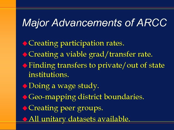 Major Advancements of ARCC u Creating participation rates. u Creating a viable grad/transfer rate.