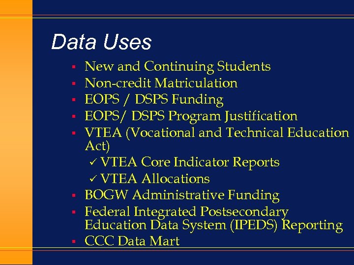 Data Uses § § § § New and Continuing Students Non-credit Matriculation EOPS /