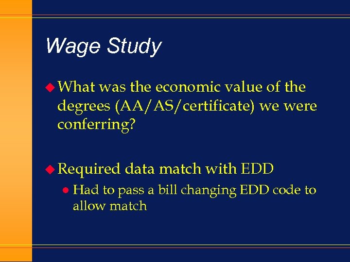 Wage Study u What was the economic value of the degrees (AA/AS/certificate) we were