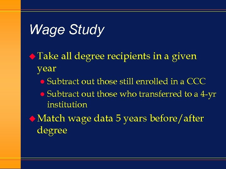 Wage Study u Take year all degree recipients in a given Subtract out those