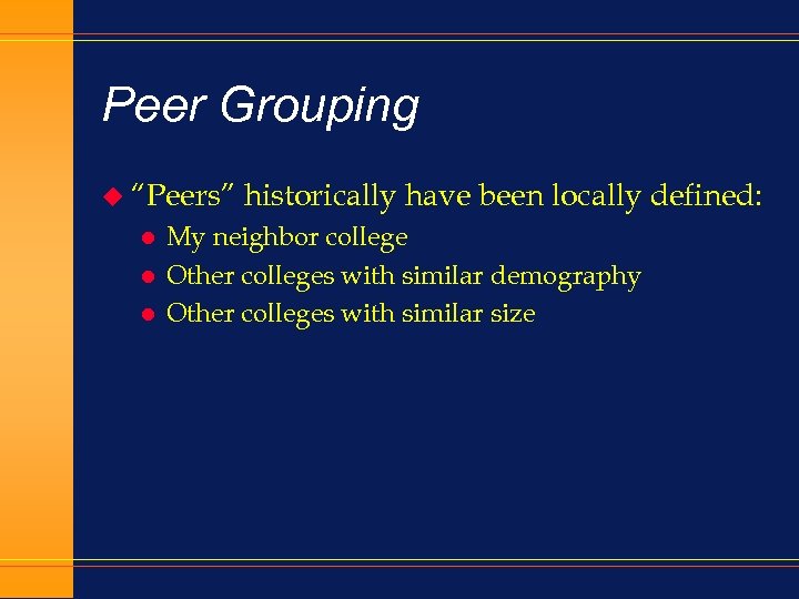 Peer Grouping u “Peers” l l l historically have been locally defined: My neighbor