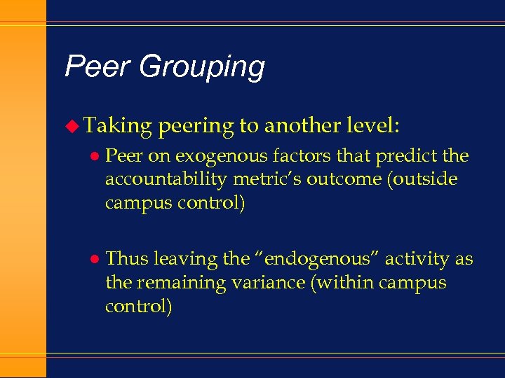 Peer Grouping u Taking peering to another level: l Peer on exogenous factors that