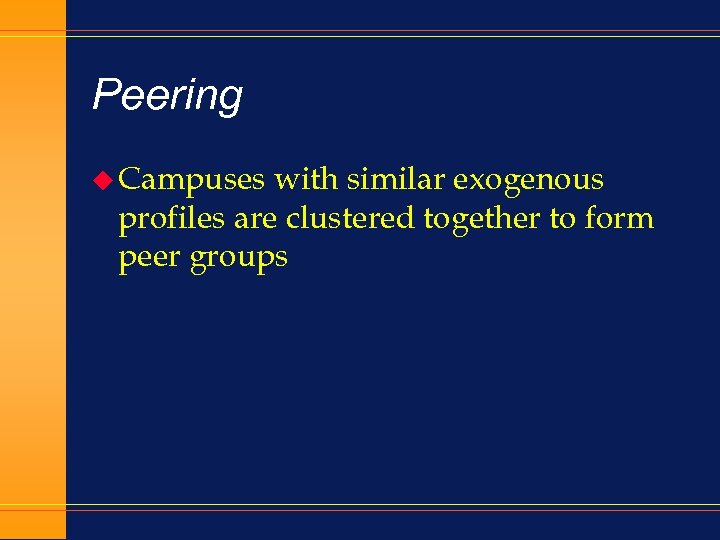 Peering u Campuses with similar exogenous profiles are clustered together to form peer groups