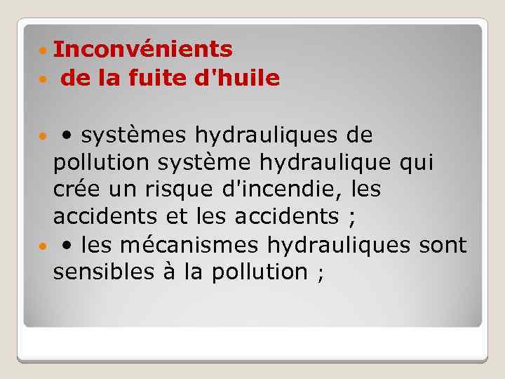  Inconvénients de la fuite d'huile • systèmes hydrauliques de pollution système hydraulique qui