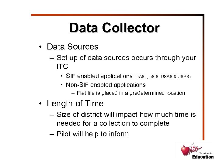 Data Collector • Data Sources – Set up of data sources occurs through your