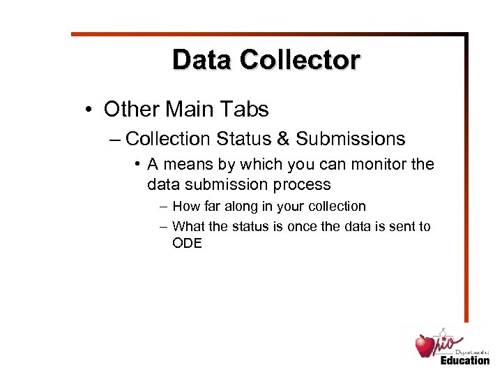 Data Collector • Other Main Tabs – Collection Status & Submissions • A means