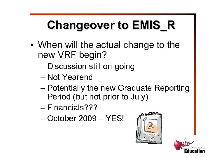 Changeover to EMIS_R • When will the actual change to the new VRF begin?