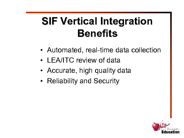 SIF Vertical Integration Benefits • • Automated, real-time data collection LEA/ITC review of data