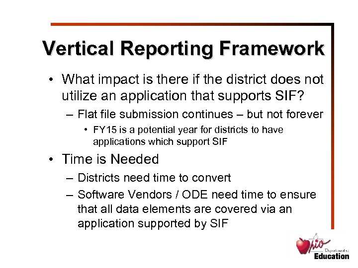 Vertical Reporting Framework • What impact is there if the district does not utilize