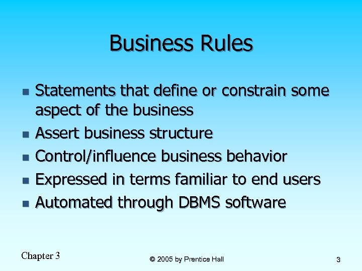 Business Rules n n n Statements that define or constrain some aspect of the