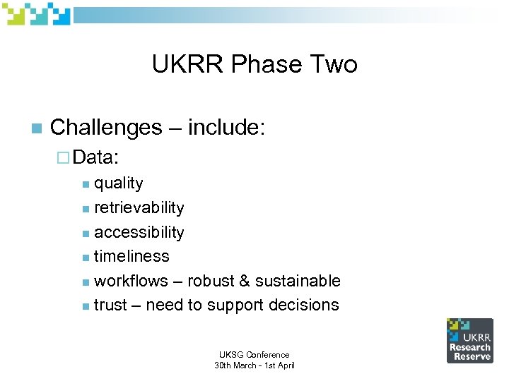 UKRR Phase Two n Challenges – include: ¨ Data: quality n retrievability n accessibility