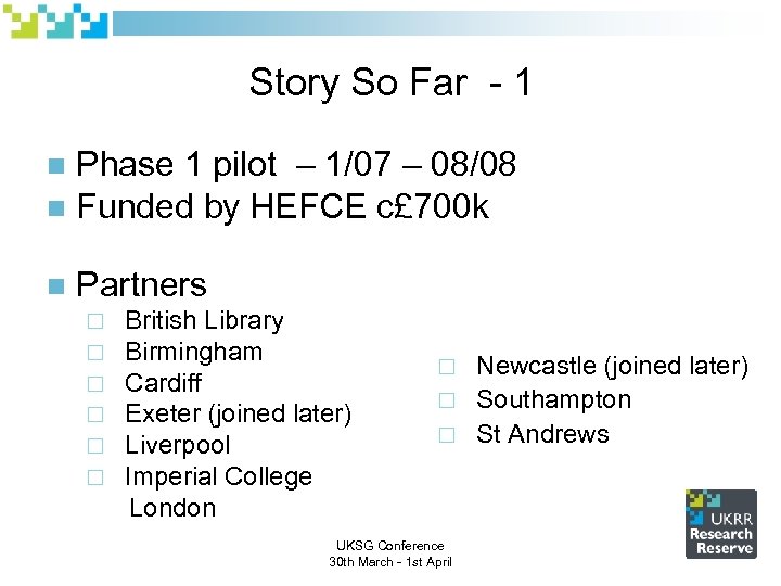 Story So Far - 1 Phase 1 pilot – 1/07 – 08/08 n Funded
