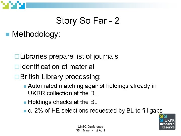 Story So Far - 2 n Methodology: ¨ Libraries prepare list of journals ¨