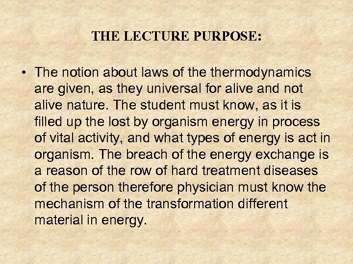 THE LECTURE PURPOSE: • The notion about laws of thermodynamics are given, as they