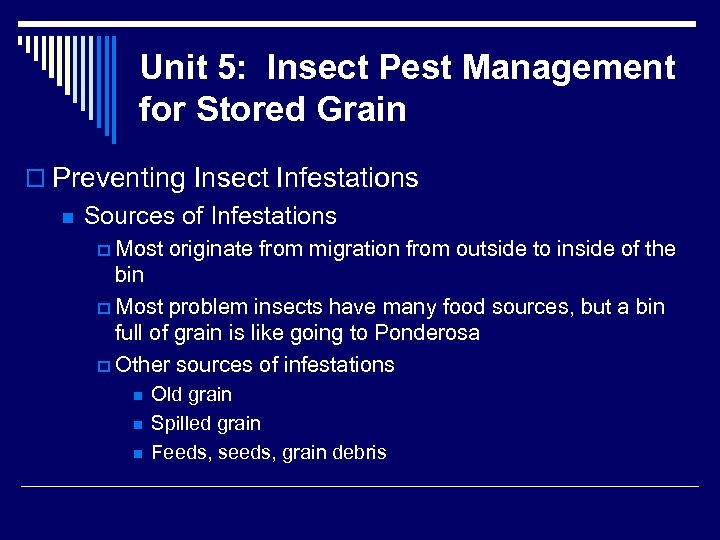 Unit 5: Insect Pest Management for Stored Grain o Preventing Insect Infestations n Sources