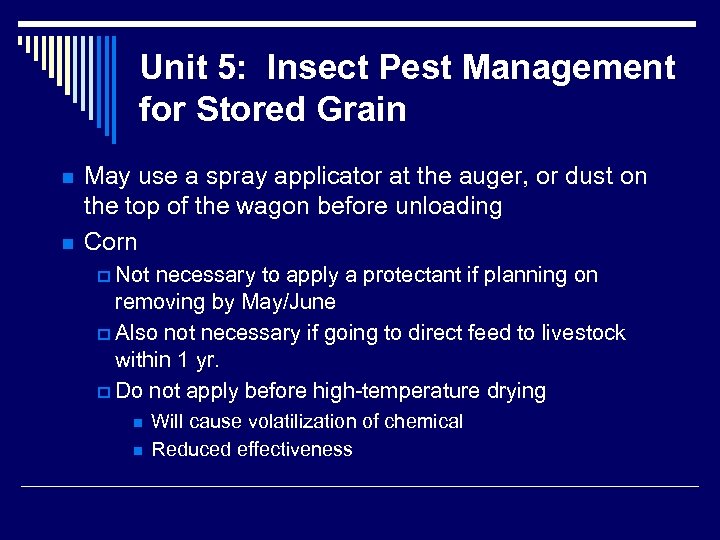Unit 5: Insect Pest Management for Stored Grain n n May use a spray
