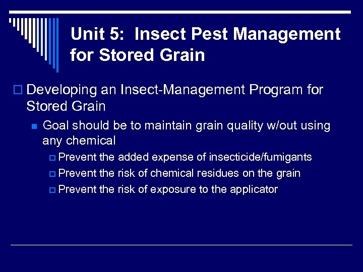 Unit 5: Insect Pest Management for Stored Grain o Developing an Insect-Management Program for