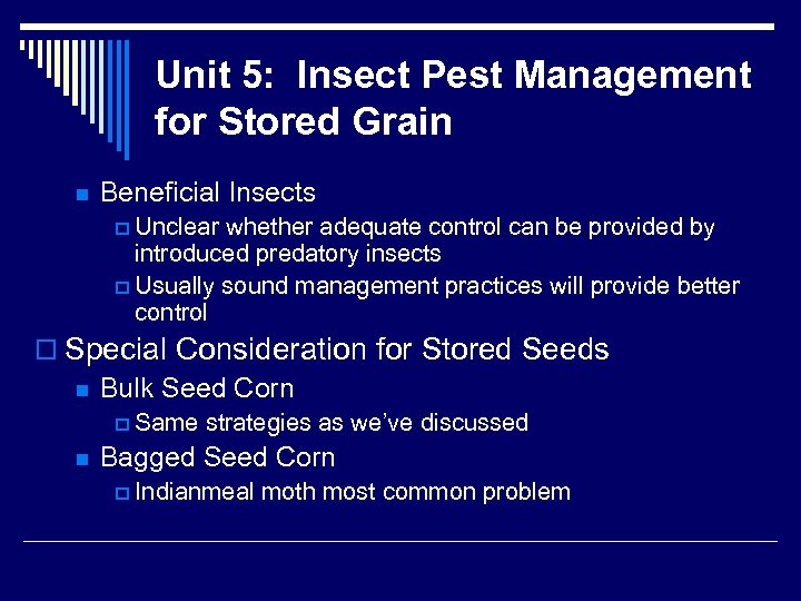 Unit 5: Insect Pest Management for Stored Grain n Beneficial Insects p Unclear whether