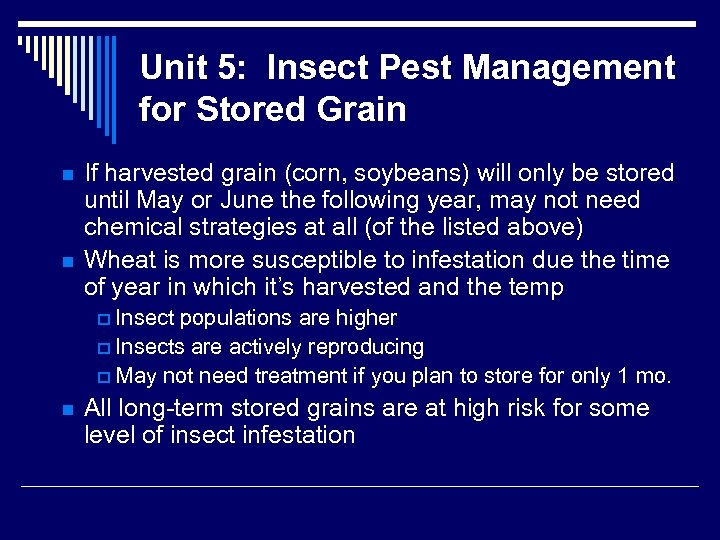 Unit 5: Insect Pest Management for Stored Grain n n If harvested grain (corn,