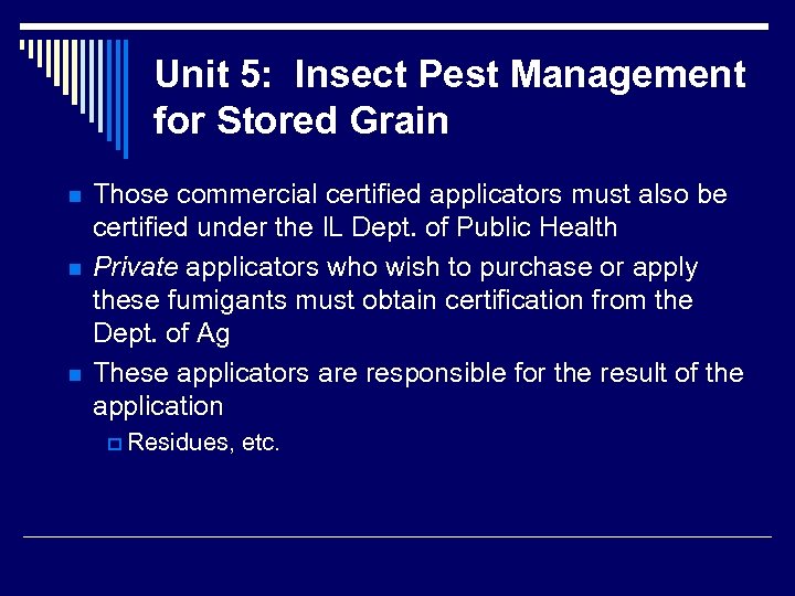 Unit 5: Insect Pest Management for Stored Grain n Those commercial certified applicators must