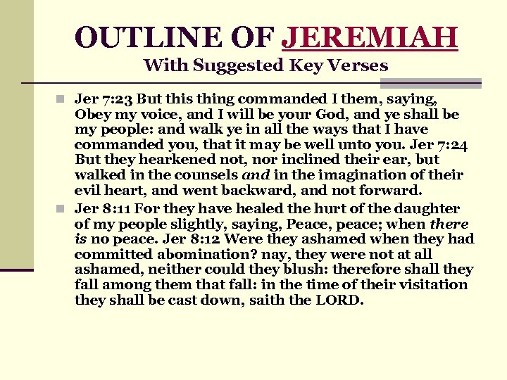 OUTLINE OF JEREMIAH With Suggested Key Verses n Jer 7: 23 But this thing