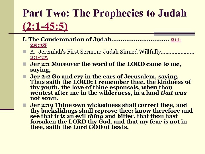 Part Two: The Prophecies to Judah (2: 1 -45: 5) I. The Condemnation of