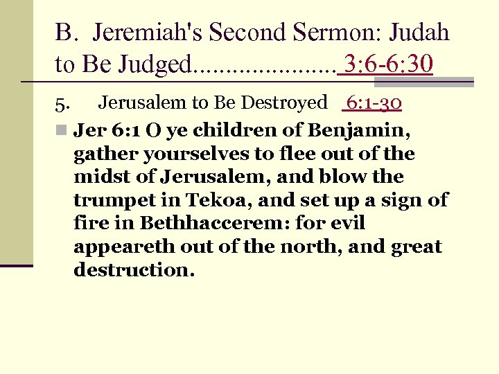 B. Jeremiah's Second Sermon: Judah to Be Judged. . . . . 3: 6