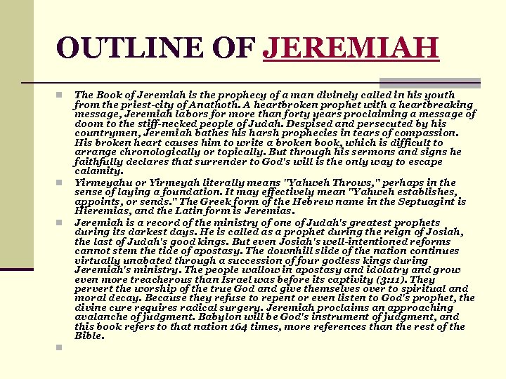 OUTLINE OF JEREMIAH n n The Book of Jeremiah is the prophecy of a