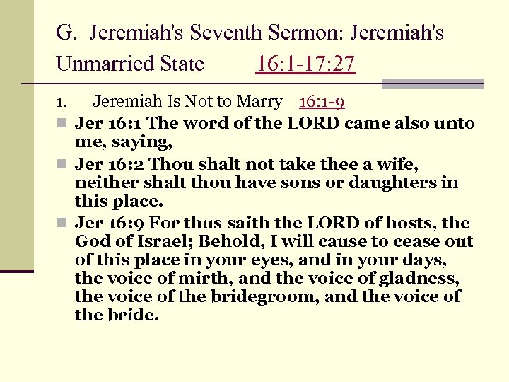G. Jeremiah's Seventh Sermon: Jeremiah's Unmarried State 16: 1 -17: 27 1. Jeremiah Is