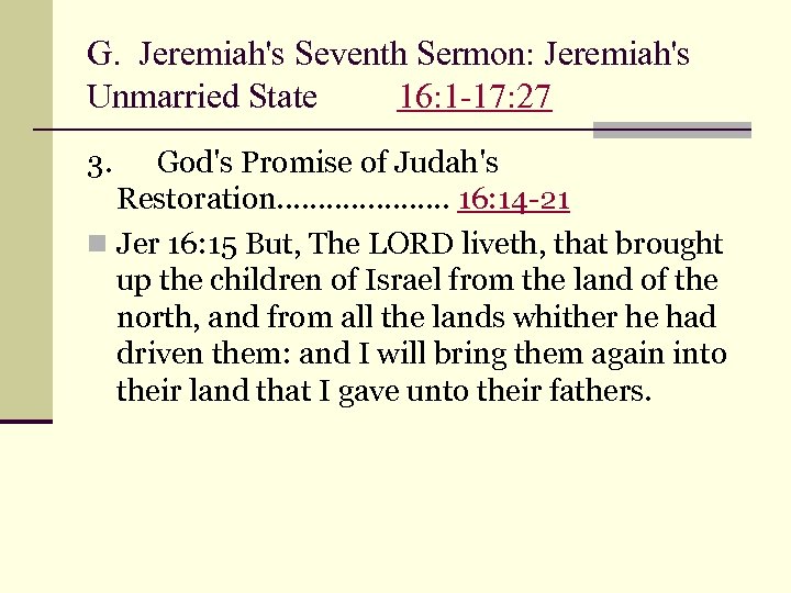 G. Jeremiah's Seventh Sermon: Jeremiah's Unmarried State 16: 1 -17: 27 3. God's Promise