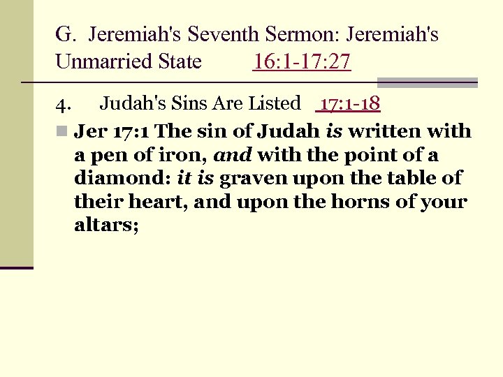 G. Jeremiah's Seventh Sermon: Jeremiah's Unmarried State 16: 1 -17: 27 4. Judah's Sins