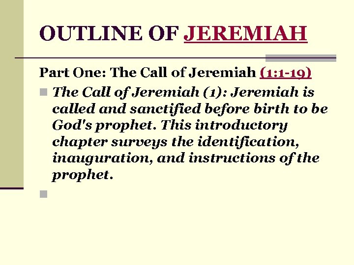 OUTLINE OF JEREMIAH Part One: The Call of Jeremiah (1: 1 -19) n The