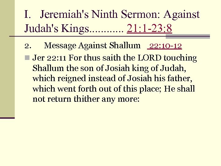 I. Jeremiah's Ninth Sermon: Against Judah's Kings. . . 21: 1 -23: 8 2.
